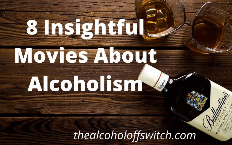 8 insightful movies about alcoholism