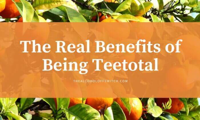 list of the real benefits of being teetotal
