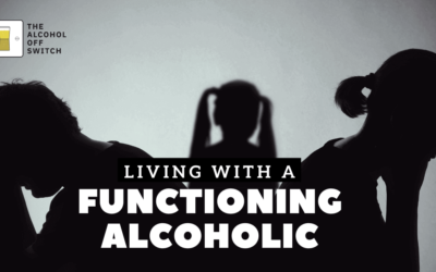 Living With A Functioning Alcoholic