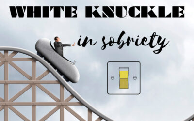 White Knuckling & Sobriety: What To  Expect