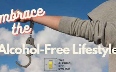Embrace The Alcohol-Free Lifestyle