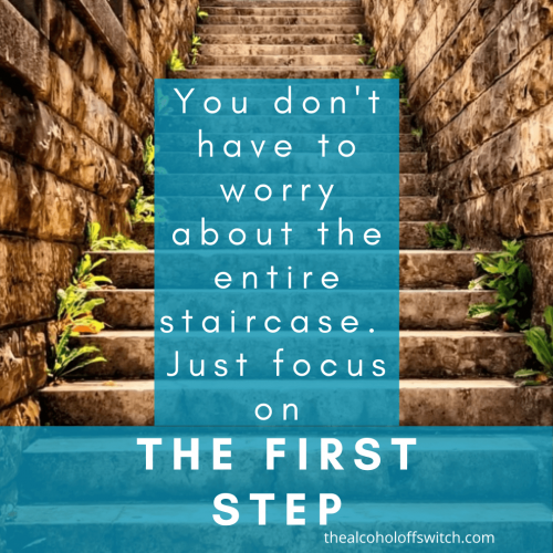 You don't have to worry about the entire staircase. Just focus on the first step